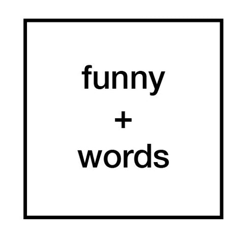 ticket: funny + words (reno - tuesday 7/18)